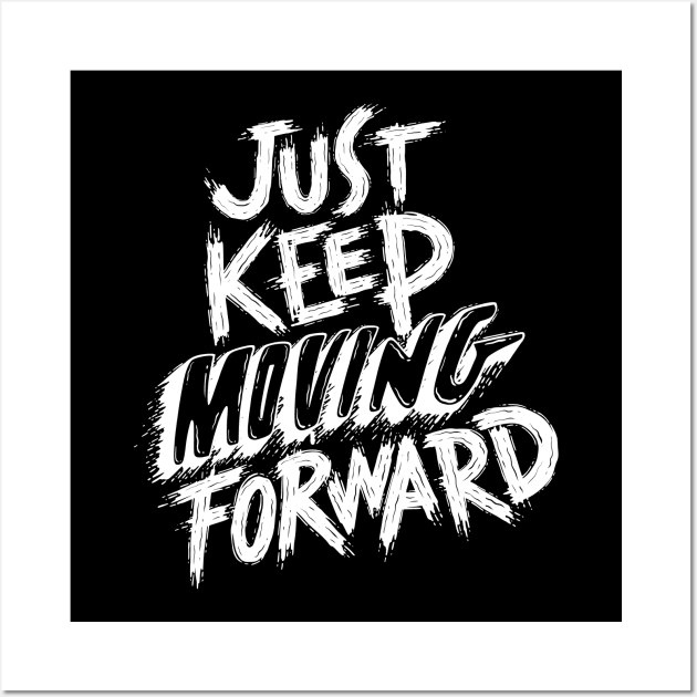 Just Keep Going Forward Wall Art by Elysian Alcove